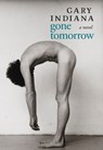 Gone Tomorrow - Gary Indiana - 9781609808631
