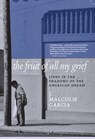 The Fruit of All My Grief - J. Malcolm Garcia - 9781609809546