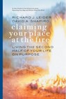 Claiming Your Place at the Fire - Richard J. Leider ; David A. Shapiro - 9781609943318