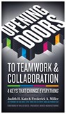 Opening Doors to Teamwork & Collaboration - Judith H. Katz ; Frederick A. Miller - 9781609948030