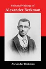Selected Writings of Alexander Berkman - Alexander Berkman - 9781610010719