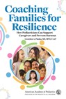 Coaching Families for Resilience: How Pediatricians Can Support Caregivers and Prevent Burnout - Gretchen A. Pianka - 9781610027885