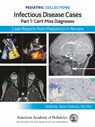 Pediatric Collections: Infectious Disease Cases: Part 1: Can't Miss Diagnoses: Case Reports from Pediatrics in Review - American Academy of Pediatrics (Aap) - 9781610028264
