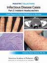 Pediatric Collections: Infectious Disease Cases: Part 2: Indolent Head Scratchers: Case Reports from Pediatrics in Review - American Academy of Pediatrics (Aap) - 9781610028288