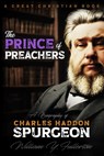 The Prince of Preachers: A Biography of Charles Haddon Spurgeon - Michael Rotolo - 9781610100427