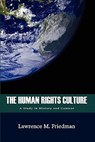 The Human Rights Culture: A Study in History and Context - Lawrence M. Friedman - 9781610270717