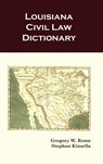 Louisiana Civil Law Dictionary - Stephan Kinsella ; Gregory W Rome - 9781610270878