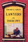Lawyers on Their Own: The Solo Practitioner in an Urban Setting - William T. Gallagher - 9781610270908