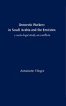 Domestic Workers in Saudi Arabia and the Emirates: A Socio-legal Study on Conflicts - Antoinette Vlieger - 9781610271295