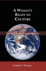 A Woman's Right to Culture: Toward Gendered Cultural Rights - Linda L. Veazey - 9781610273152