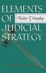 Elements of Judicial Strategy - Professor Walter F Murphy - 9781610273534