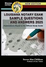 Louisiana Notary Exam Sample Questions and Answers 2025 - Steven Alan Childress - 9781610275248