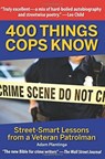 400 Things Cops Know: Street: Smart Lessons from a Veteran Patrolman - ,Adam Platinga - 9781610352178