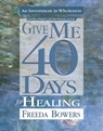 Give Me 40 Days for Healing - Freeda Bowers - 9781610361392
