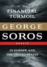 Financial Turmoil in Europe and the United States - George Soros - 9781610391535