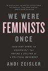 We Were Feminists Once - Andi Zeisler - 9781610395908