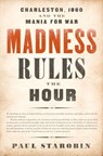 Madness Rules the Hour - Paul Starobin - 9781610396233