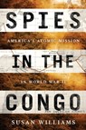 Spies in the Congo - Susan Williams - 9781610396554