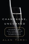 Champagne, Uncorked - Alan Tardi - 9781610396899