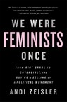 We Were Feminists Once - Andi Zeisler - 9781610397735