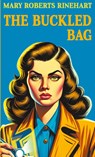 The Buckled Bag - Mary Roberts Rinehart - 9781610530477