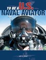 To Be a U.S. Naval Aviator - Jay A. Stout - 9781610600361