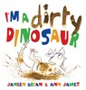 I'm a Dirty Dinosaur - Janeen Brian - 9781610672962