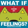 What If I Know My... Feelings - Michelle Nelson-Schmidt - 9781610678551