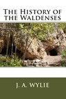 The History of the Waldenses - J. a. Wylie - 9781611040593