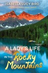 A Lady's Life in the Rocky Mountains - Isabella Lucy Bird - 9781611040746