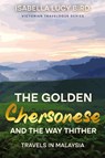 The Golden Chersonese and the Way Thither (Travels in Malaysia) - Isabella Lucy Bird - 9781611041811