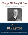 George Müller of Bristol: His Life of Prayer and Faith - A. T. Pierson - 9781611045185