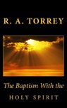 The Baptism With the Holy Spirit - R. a. Torrey - 9781611045963