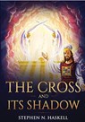 The Cross and Its Shadow - Stephen N Haskell - 9781611046823