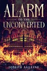 Alarm to the Unconverted - Joseph Alleine - 9781611046915