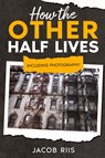 How the Other Half Lives - Jacob Riis - 9781611047677