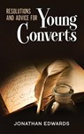 Resolutions and Advice to Young Converts - Jonathan Edwards - 9781611047912