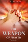 The Weapon of Prayer - E. M. Bounds - 9781611049183