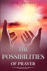 The Possibilities of Prayer - E. M. Bounds - 9781611049206