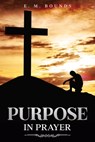 Purpose in Prayer - E. M. Bounds - 9781611049282