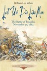 Let Us Die Like Men - William White - 9781611212969