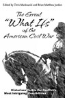 The Great "What Ifs" of the American Civil War - Chris Mackowski ; Brian Matthew Jordan - 9781611215731
