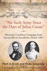 "No Such Army Since the Days of Julius Caesar" - Mark A Smith ; Wade Sokolosky - 9781611216639