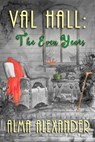 Val Hall: the Even Years - Alma Alexander - 9781611388473