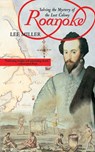 Roanoke: Solving the Mystery of the Lost Colony - Lee Miller - 9781611453317