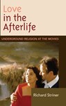 Love in the Afterlife - Richard Striner - 9781611478846