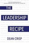 The Leadership Recipe - Dean Crisp - 9781611534412