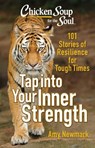 Chicken Soup for the Soul: Tap into Your Inner Strength - Amy Newmark - 9781611591309