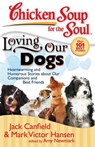 Chicken Soup for the Soul: Loving Our Dogs - Jack Canfield ; Mark Victor Hansen ; Amy Newmark - 9781611591743