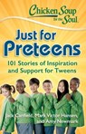Chicken Soup for the Soul: Just for Preteens - Jack Canfield ; Mark Victor Hansen ; Amy Newmark - 9781611591910